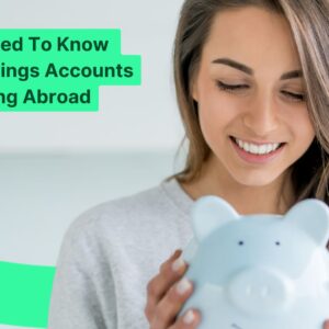 All You Need To Know About Savings Accounts While Living Abroad